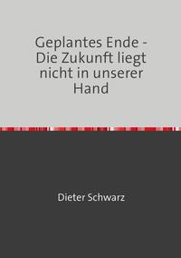 Geplantes Ende - Die Zukunft liegt nicht in unserer Hand