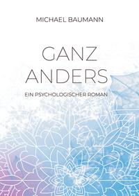 Ganz anders - Ein psychologischer Roman