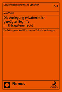 Die Auslegung privatrechtlich geprägter Begriffe im Ertragsteuerrecht