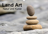 Land Art - Natur und Kunst (Wandkalender 2021 DIN A3 quer)