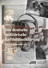 Die deutsche militärische Luftbildaufklärung. Von den Anfängen bis 1945