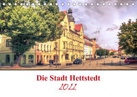 Die Stadt Hettstedt (Tischkalender 2022 DIN A5 quer)