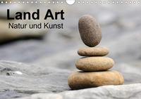 Land Art - Natur und Kunst (Wandkalender 2021 DIN A4 quer)