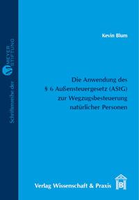 Die Anwendung des § 6 Außensteuergesetz (AStG) zur Wegzugsbesteuerung natürlicher Personen.