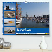 Bremerhaven. Die Seestadt an der Nordseeküste (Premium, hochwertiger DIN A2 Wandkalender 2023, Kunstdruck in Hochglanz)