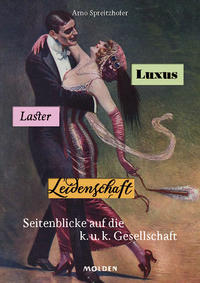 Luxus, Laster, Leidenschaft