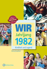 Wir vom Jahrgang 1982 - Kindheit und Jugend