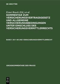 Kommentar zum Versicherungsvertragsgesetz und Allgemeine Versicherungsbedingungen... / §§ 1-48 und Versicherungsvermittlerrecht