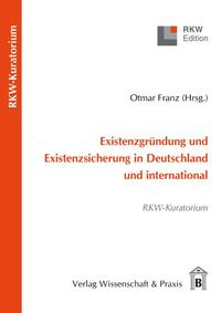 Existenzgründung und Existenzsicherung in Deutschland und international.