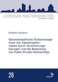 Nationalstaatliches Risikomanagement von Katastrophenrisiken durch Versicherungslösungen und die Bedeutung von Public-Private-Partnerships