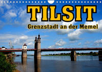 Tilsit - Grenzstadt an der Memel (Wandkalender 2023 DIN A4 quer)