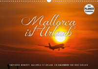 Emotionale Momente: Mallorca ist Urlaub. (Wandkalender 2020 DIN A3 quer)