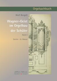 Wagner-Geist im Orgelbau der Schüler, Band 2