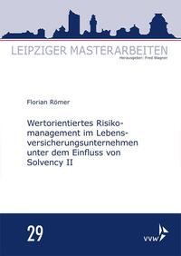 Wertorientiertes Risikomanagement im Lebensversicherungsunternehmen unter dem Einfluss von Solvency II