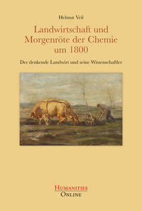 Landwirtschaft und Morgenröte der Chemie um 1800