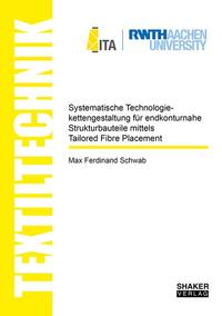 Systematische Technologiekettengestaltung für endkonturnahe Strukturbauteile mittels Tailored Fibre Placement