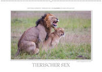 Emotionale Momente: Tierischer Sex. (Wandkalender 2021 DIN A2 quer)