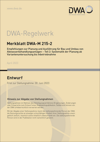 Merkblatt DWA-M 215-2 Empfehlungen zur Planung und Ausführung für Bau und Umbau von Abwasserbehandlungsanlagen - Teil 2: Systematik der Planung ab Variantenuntersuchung bis Inbetriebnahme (Entwurf)