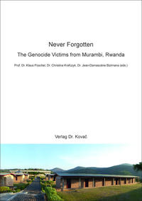 Never Forgotten – The Genocide Victims from Murambi, Rwanda