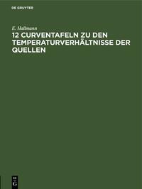 12 Curventafeln zu den Temperaturverhältnisse der Quellen