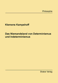 Das Niemandsland von Determinismus und Indeterminismus