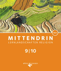 Mittendrin - Lernlandschaften Religion - Unterrichtswerk für katholische Religionslehre am Gymnasium/Sekundarstufe I - Baden-Württemberg und Niedersachsen - Neubearbeitung - Band 3: 9./10. Schuljahr