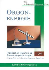 Orgonenergie - Praktische Nutzung und Anwendungserfahrungen 1998