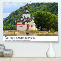 Deutschlands Burgen - mächtige Festungen und alte Burgen (Premium, hochwertiger DIN A2 Wandkalender 2023, Kunstdruck in Hochglanz)