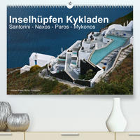 Inselhüpfen Kykladen Santorini - Naxos - Paros - Mykonos (Premium, hochwertiger DIN A2 Wandkalender 2022, Kunstdruck in Hochglanz)