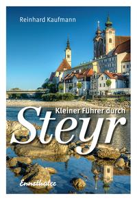 Kleiner Führer durch Steyr