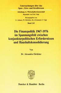 Die Finanzpolitik 1967–1976 im Spannungsfeld zwischen konjunkturpolitischen Erfordernissen und Haushaltskonsolidierung.