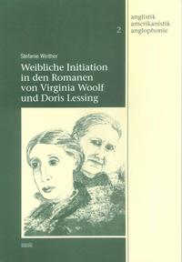 Weibliche Initiation in den Romanen von Virginia Woolf und Doris Lessing