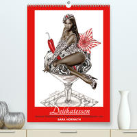 DELIKATESSEN - leckere Köstlichkeiten & kalorienarme Pin up Illustrationen, Zeichnungen, Grafiken und Malerei der Marke "Burlesque up your wall" von Sara Horwath (Premium, hochwertiger DIN A2 Wandkalender 2021, Kunstdruck in Hochglanz)