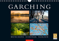 GARCHING - Münchens schöner Norden (Wandkalender 2021 DIN A4 quer)