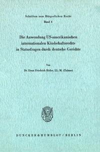 Die Anwendung US-amerikanischen internationalen Kindschaftsrechts in Statusfragen durch deutsche Gerichte.