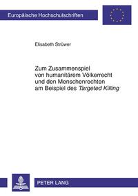 Zum Zusammenspiel von humanitärem Völkerrecht und den Menschenrechten am Beispiel des «Targeted Killing»