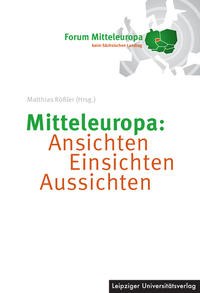 Mitteleuropa: Ansichten Einsichten Aussichten