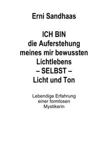 ICH BIN die Auferstehung meines mir bewussten Lichtlebens SELBST Licht und Ton