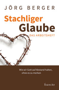 Stachliger Glaube - Das Arbeitsheft