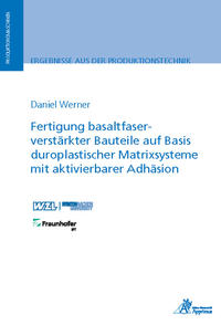 Fertigung basaltfaserverstärkter Bauteile auf Basis duroplastischer Matrixsysteme mit aktivierbarer Adhäsion