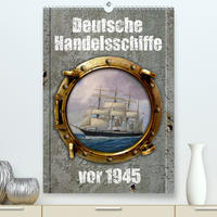 Deutsche Handelsschiffe vor 1945 (Premium, hochwertiger DIN A2 Wandkalender 2021, Kunstdruck in Hochglanz)