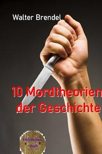 10 Mordtheorien der Geschichte