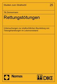 Rettungstötungen. Untersuchungen zur strafrechtlichen Beurteilung von Tötungshandlungen im Lebensnotstand