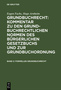 Eugen Fuchs; Hugo Arnheim: Grundbuchrecht: Kommentar zu den grundbuchrechtlichen... / Formelles Grundbuchrecht