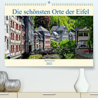 Die schönsten Orte der Eifel - Monschau (Premium, hochwertiger DIN A2 Wandkalender 2022, Kunstdruck in Hochglanz)