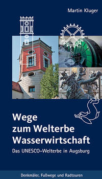 Wege zum Welterbe Wasserwirtschaft