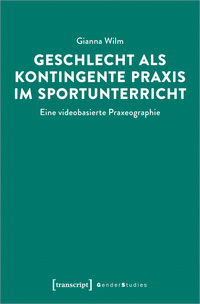 Geschlecht als kontingente Praxis im Sportunterricht