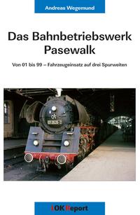 Das Bahnbetriebswerk Pasewalk