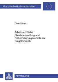 Arbeitsrechtliche Gleichbehandlung und Diskriminierungsverbote im Entgeltbereich