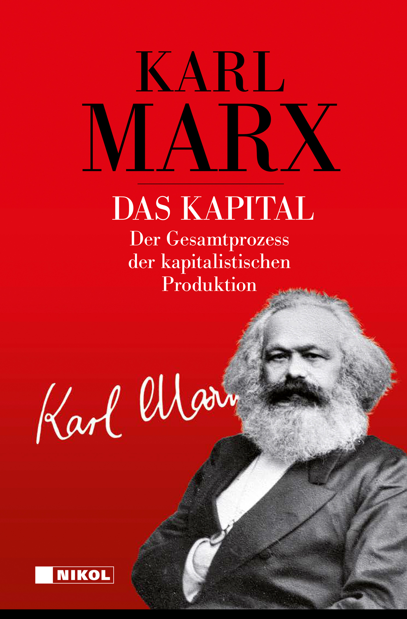 Karl Marx: Das Kapital (Vollständige Gesamtausgabe)